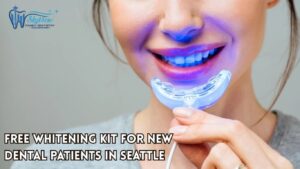 Get a Free Whitening Kit for New Patients in Seattle